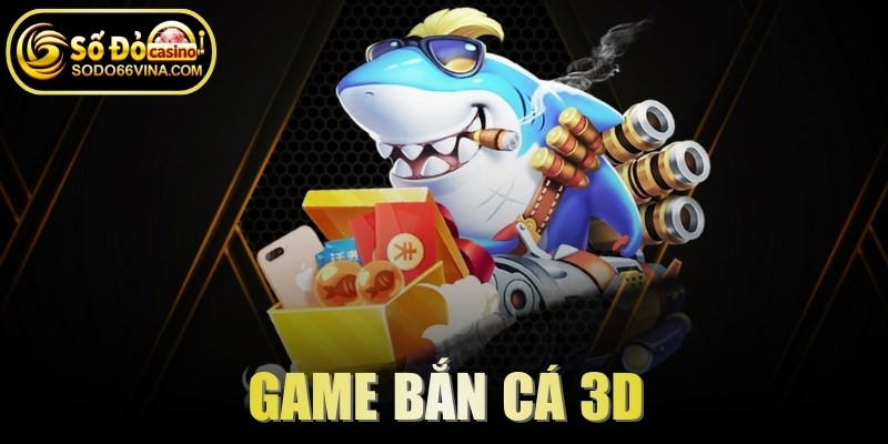 Game Bắn Cá 3D