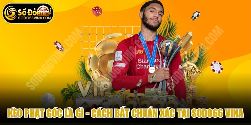 Kèo Phạt Góc Là Gì