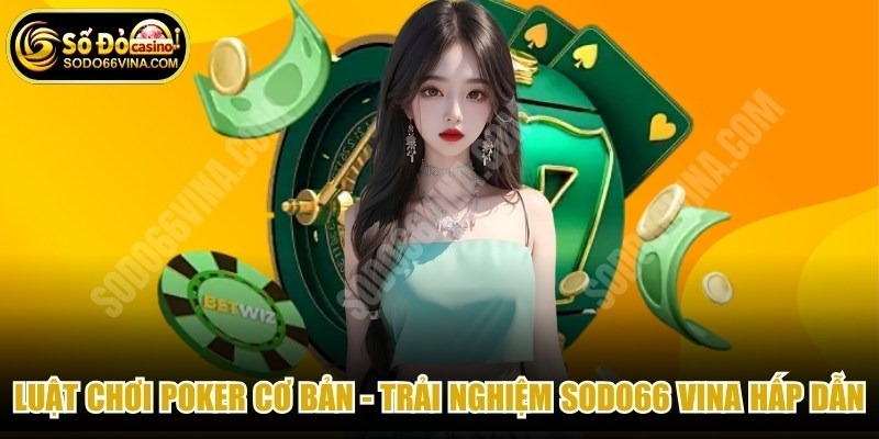 Luật Chơi Poker Cơ Bản