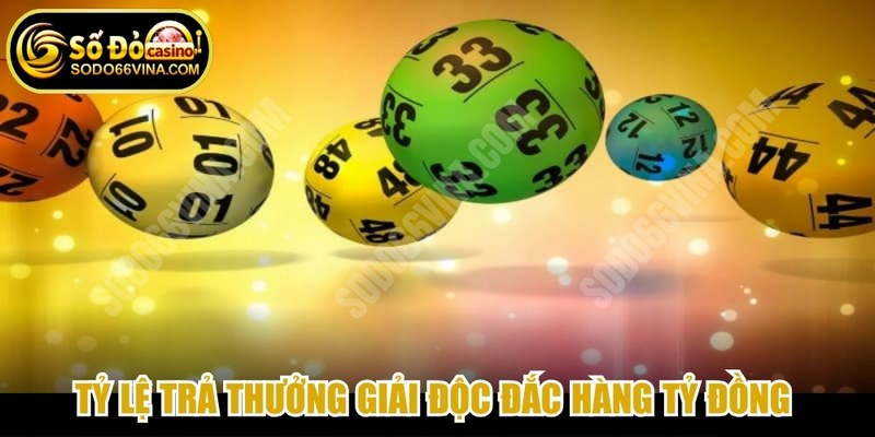 Tỷ lệ trả thưởng giải độc đắc hàng tỷ đồng khi dự đoán chính xác