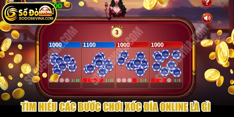Tìm hiểu các bước chơi Xóc Đĩa online là gì để tham gia nhanh chóng